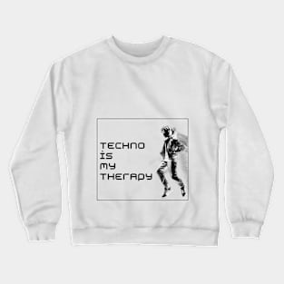 techno is my therapy Crewneck Sweatshirt